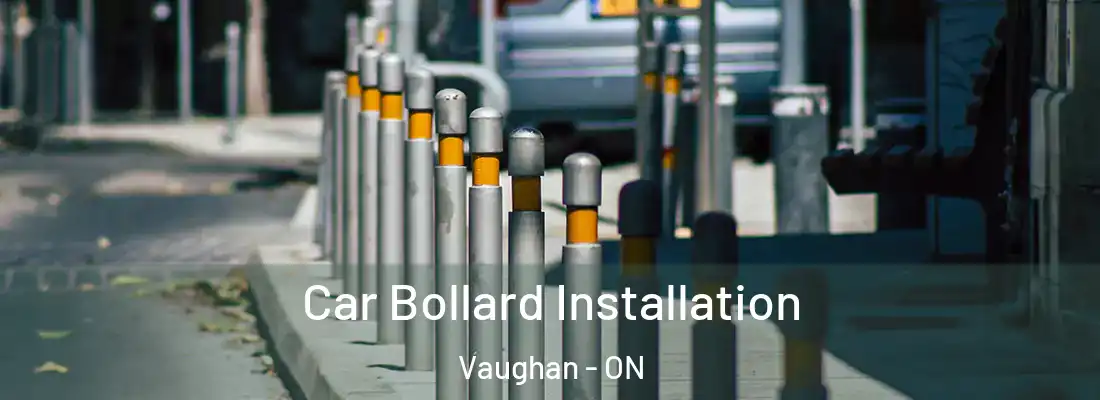 Car Bollard Installation Vaughan - ON