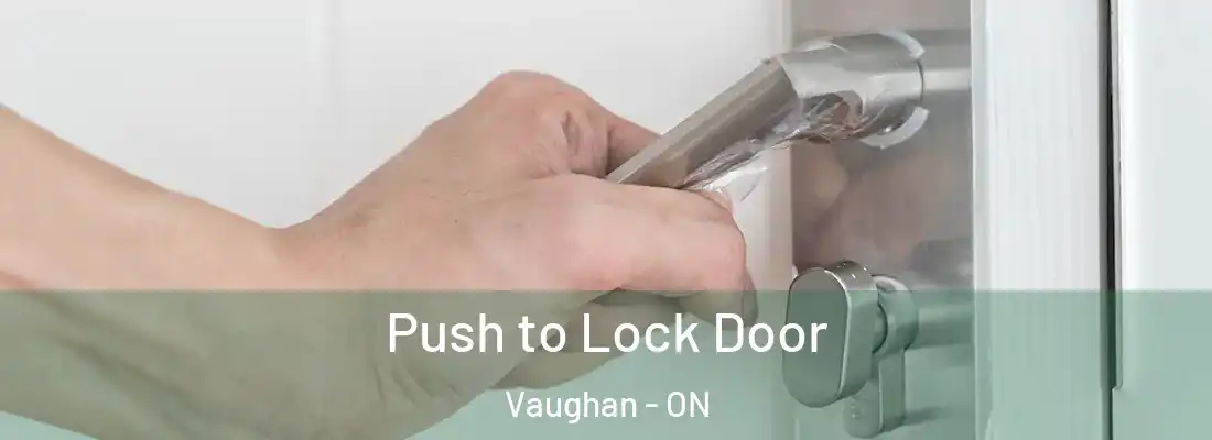 Push to Lock Door Vaughan - ON